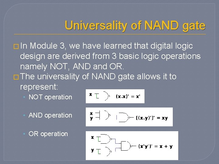Universality of NAND gate � In Module 3, we have learned that digital logic Universality of NAND gate � In Module 3, we have learned that digital logic