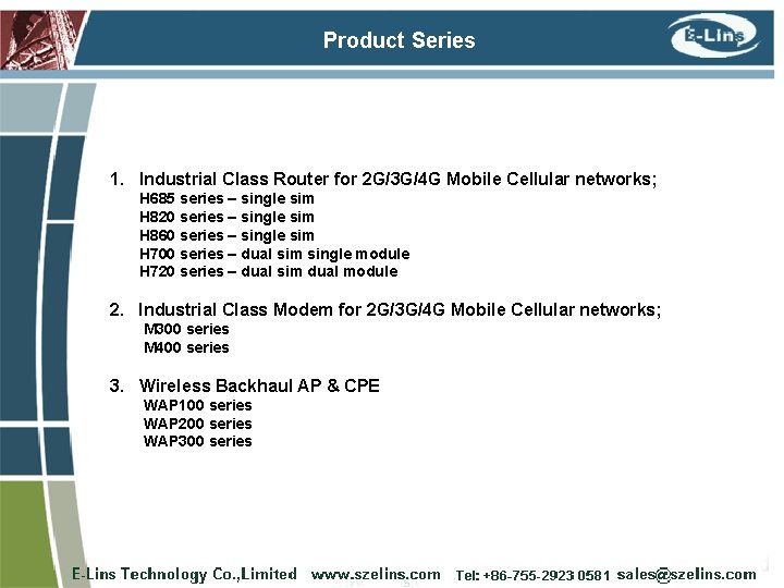 Product Series 1. Industrial Class Router for 2 G/3 G/4 G Mobile Cellular networks;