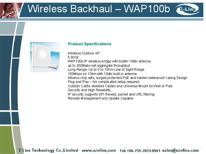 Wireless Backhaul – WAP 100 b Product Specifications Wireless Outdoor AP 5. 8 Ghz