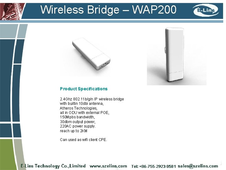 Wireless Bridge – WAP 200 Product Specifications 2. 4 Ghz 802. 11 b/g/n IP