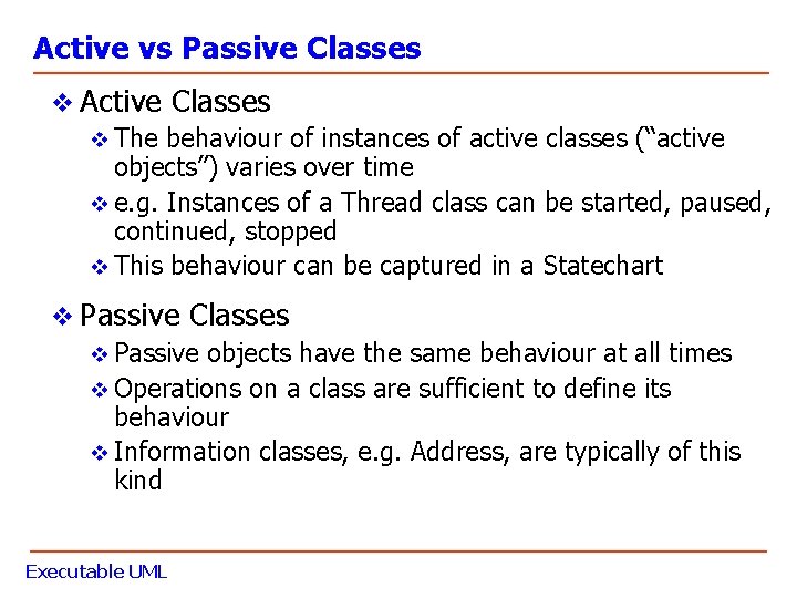 Active vs Passive Classes v Active Classes v The behaviour of instances of active