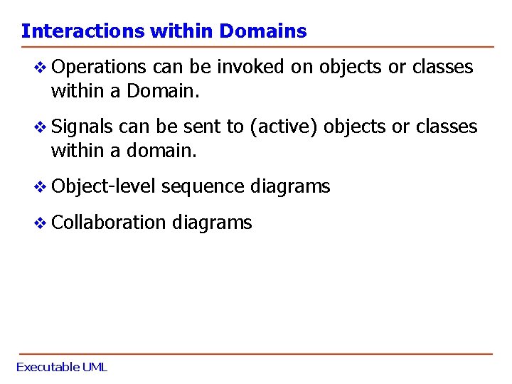 Interactions within Domains v Operations can be invoked on objects or classes within a