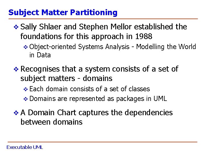 Subject Matter Partitioning v Sally Shlaer and Stephen Mellor established the foundations for this