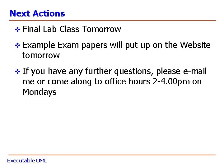 Next Actions v Final Lab Class Tomorrow v Example Exam papers will put up