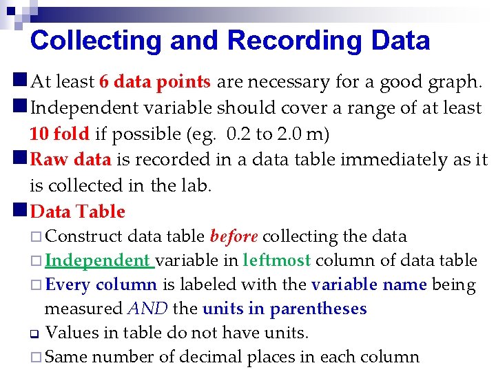 Collecting and Recording Data n At least 6 data points are necessary for a