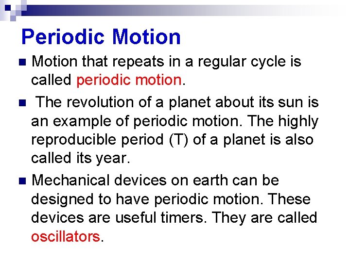 Periodic Motion that repeats in a regular cycle is called periodic motion. n The