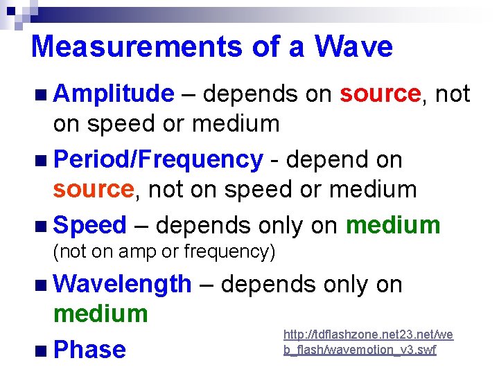 Measurements of a Wave n Amplitude – depends on source, not on speed or