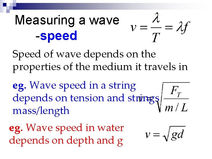 Measuring a wave -speed Speed of wave depends on the properties of the medium