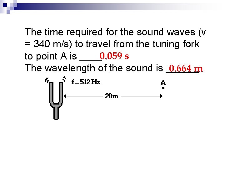 The time required for the sound waves (v = 340 m/s) to travel from