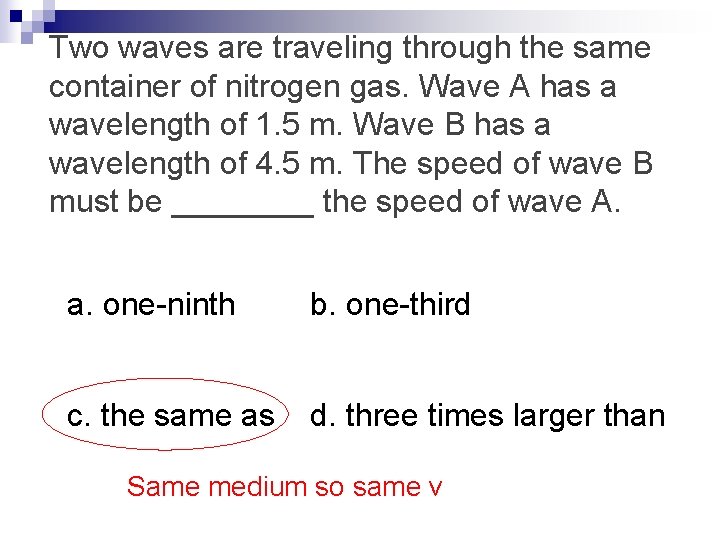 Two waves are traveling through the same container of nitrogen gas. Wave A has