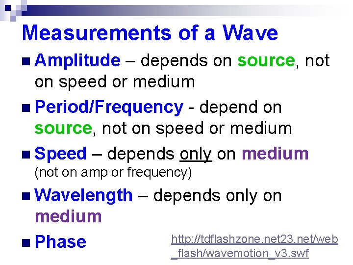 Measurements of a Wave n Amplitude – depends on source, not on speed or