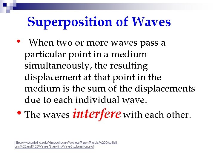 Superposition of Waves • When two or more waves pass a particular point in