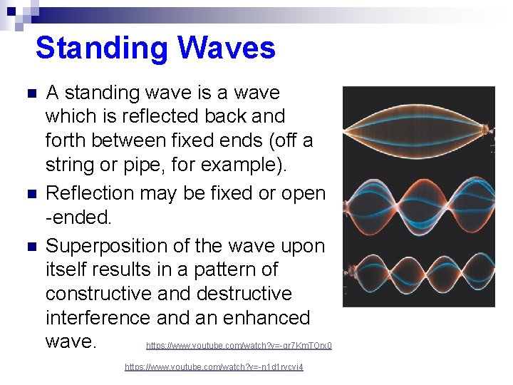 Standing Waves n n n A standing wave is a wave which is reflected