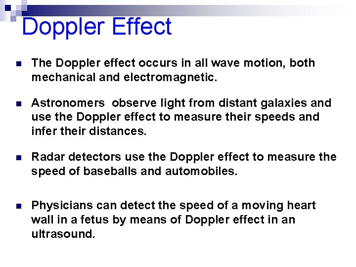 Doppler Effect n The Doppler effect occurs in all wave motion, both mechanical and