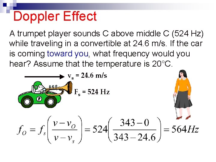 Doppler Effect A trumpet player sounds C above middle C (524 Hz) while traveling