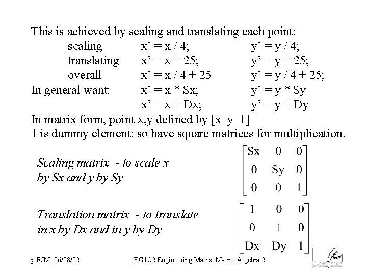 This is achieved by scaling and translating each point: scaling x’ = x /