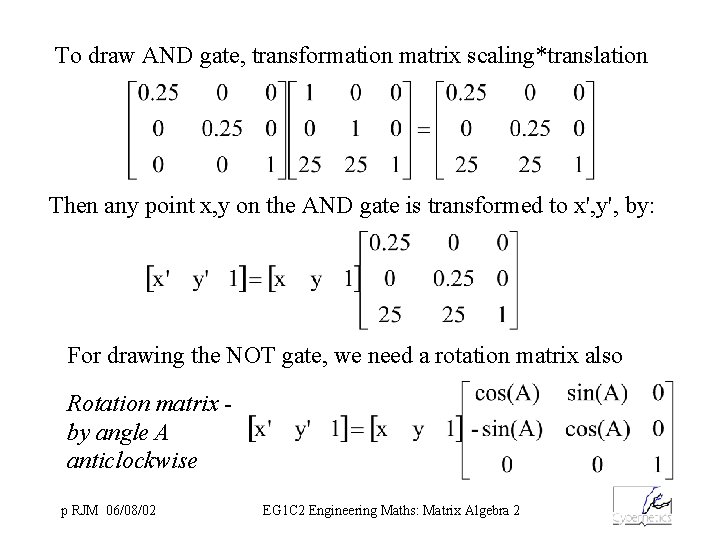 To draw AND gate, transformation matrix scaling*translation Then any point x, y on the