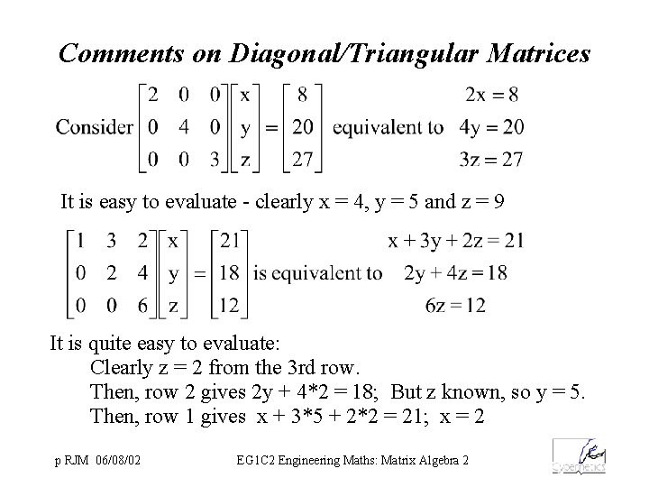 Comments on Diagonal/Triangular Matrices It is easy to evaluate - clearly x = 4,