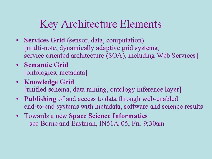 Key Architecture Elements • Services Grid (sensor, data, computation) [multi-note, dynamically adaptive grid systems; Key Architecture Elements • Services Grid (sensor, data, computation) [multi-note, dynamically adaptive grid systems;