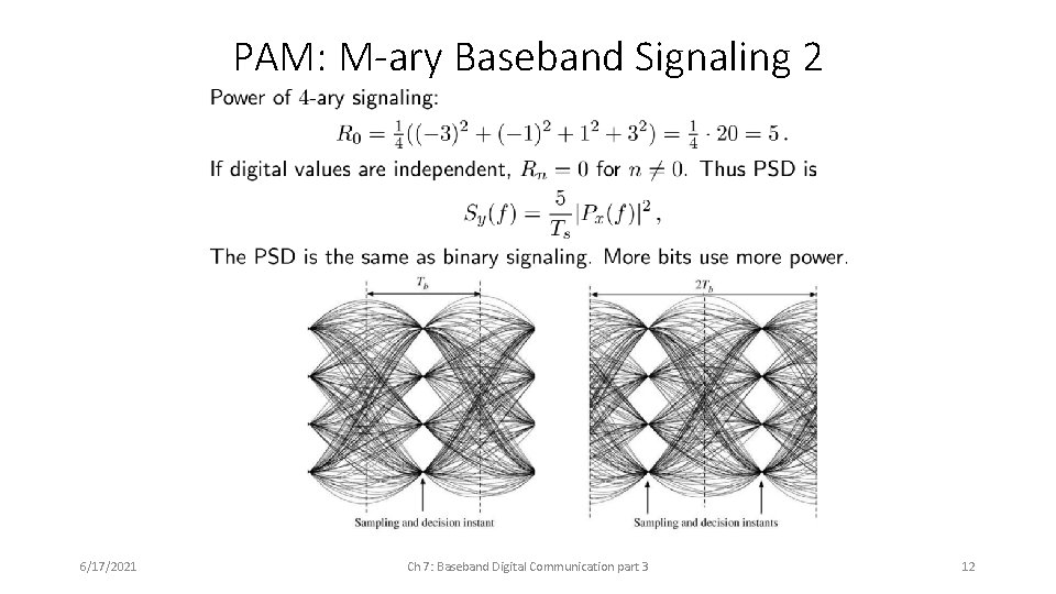PAM: M-ary Baseband Signaling 2 6/17/2021 Ch 7: Baseband Digital Communication part 3 12