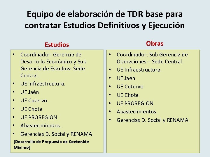 Equipo de elaboración de TDR base para contratar Estudios Definitivos y Ejecución Estudios •