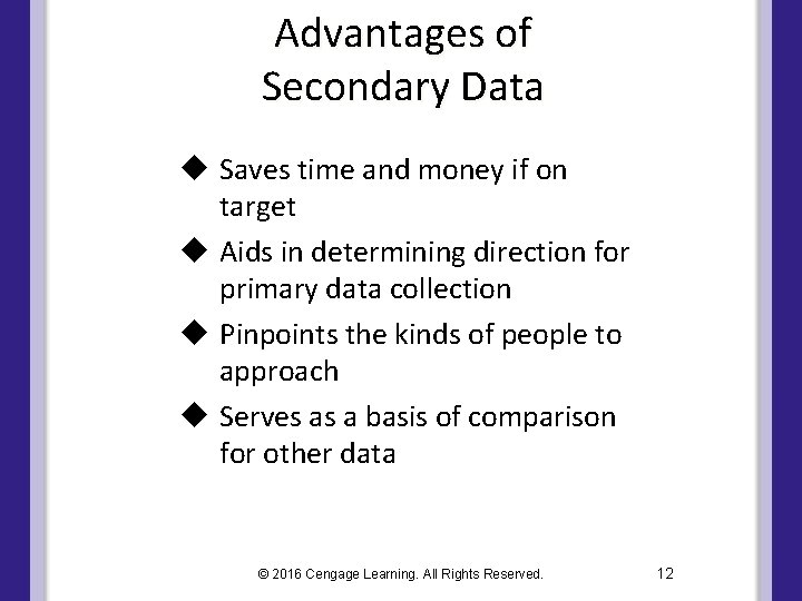 Advantages of Secondary Data u Saves time and money if on target u Aids