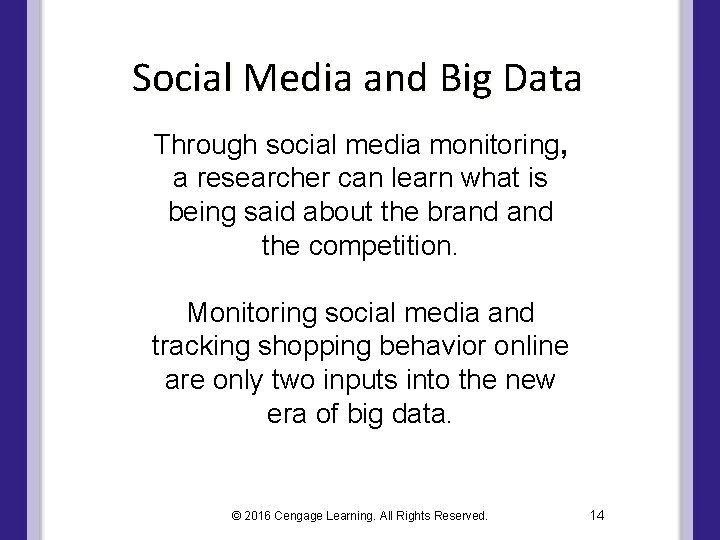 Social Media and Big Data Through social media monitoring, a researcher can learn what