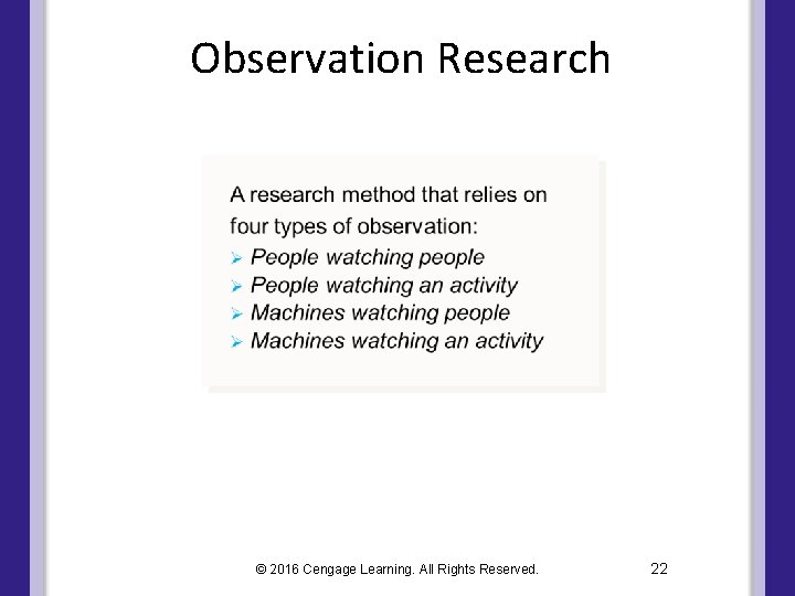 Observation Research © 2016 Cengage Learning. All Rights Reserved. 22 