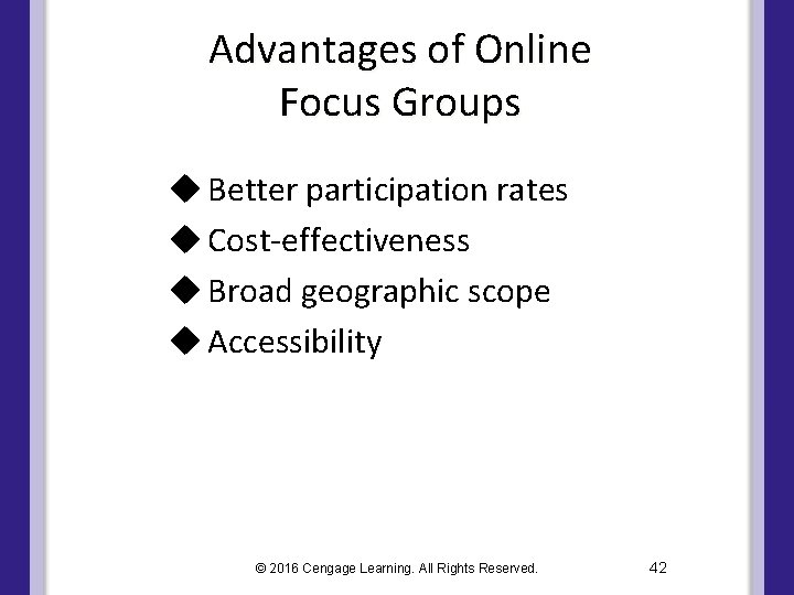 Advantages of Online Focus Groups u Better participation rates u Cost-effectiveness u Broad geographic