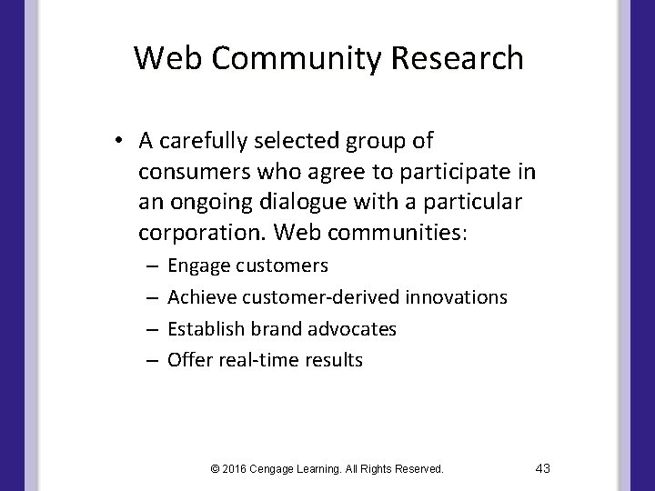 Web Community Research • A carefully selected group of consumers who agree to participate