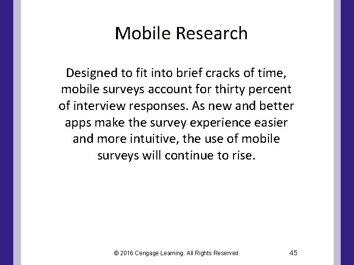 Mobile Research Designed to fit into brief cracks of time, mobile surveys account for