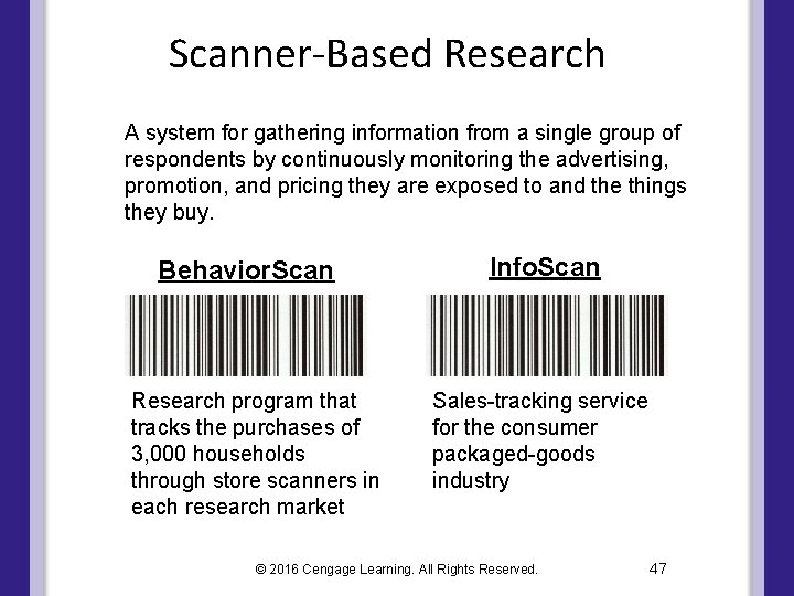 Scanner-Based Research A system for gathering information from a single group of respondents by