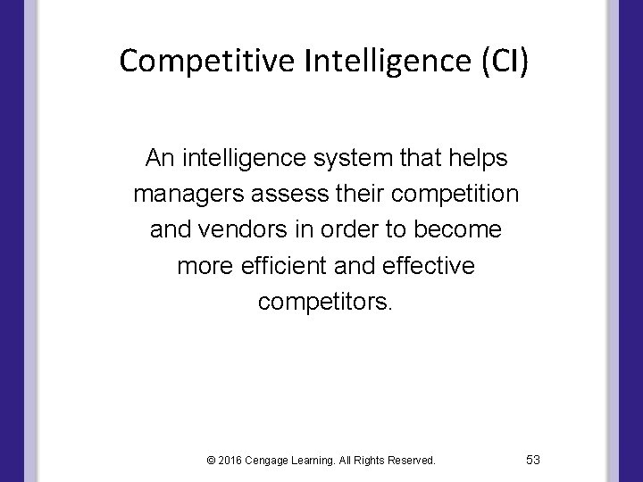 Competitive Intelligence (CI) An intelligence system that helps managers assess their competition and vendors