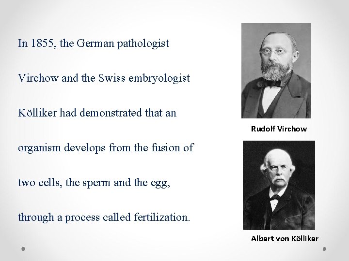 In 1855, the German pathologist Virchow and the Swiss embryologist Kölliker had demonstrated that