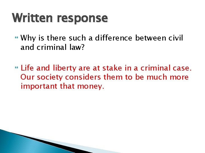 Written response Why is there such a difference between civil and criminal law? Life