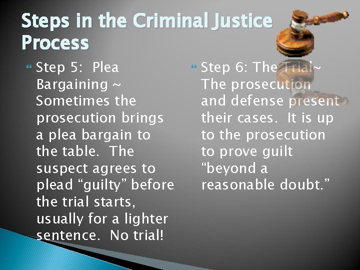 Steps in the Criminal Justice Process Step 5: Plea Bargaining ~ Sometimes the prosecution