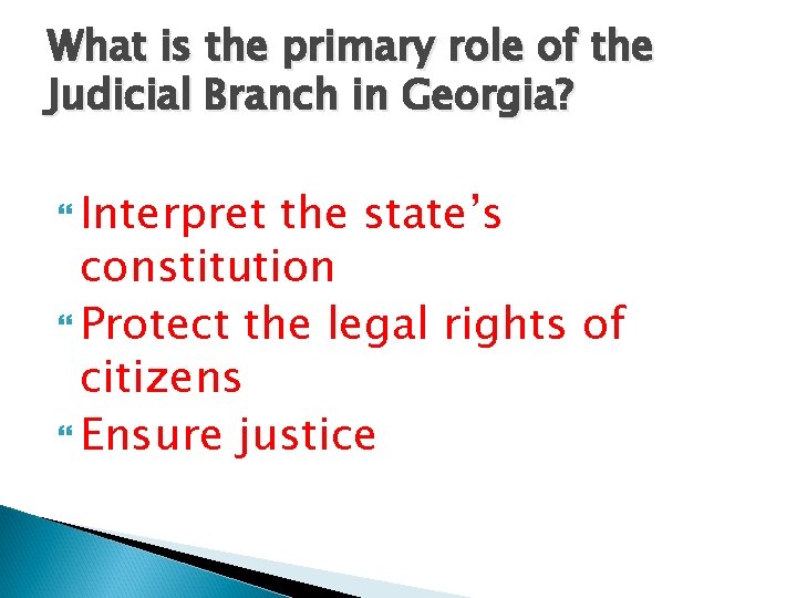 What is the primary role of the Judicial Branch in Georgia? Interpret the state’s