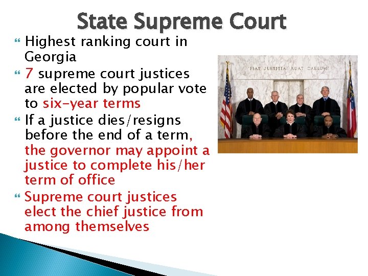  State Supreme Court Highest ranking court in Georgia 7 supreme court justices are