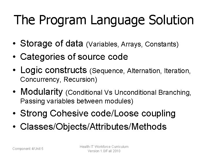 The Program Language Solution • Storage of data (Variables, Arrays, Constants) • Categories of