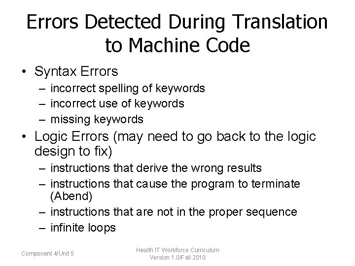 Errors Detected During Translation to Machine Code • Syntax Errors – incorrect spelling of