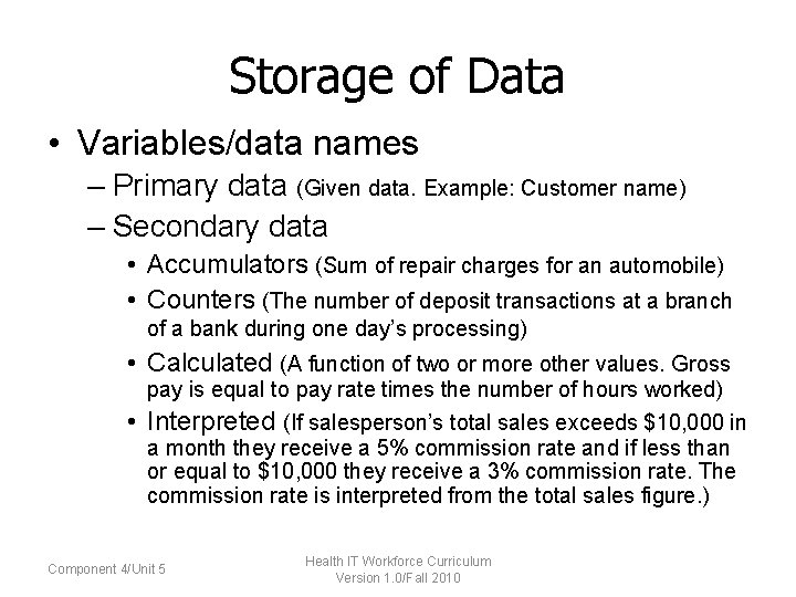 Storage of Data • Variables/data names – Primary data (Given data. Example: Customer name)