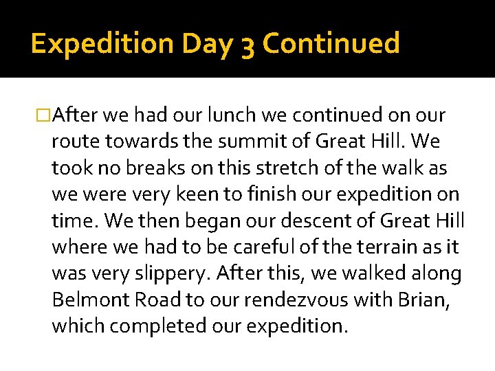 Expedition Day 3 Continued �After we had our lunch we continued on our route