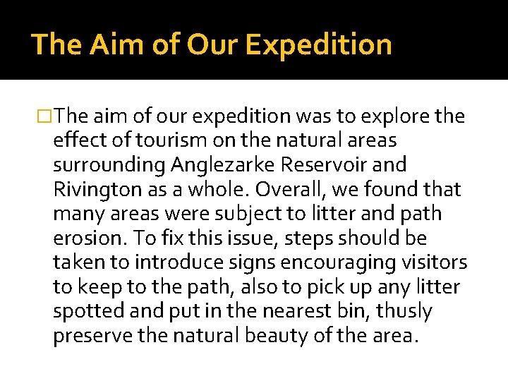 The Aim of Our Expedition �The aim of our expedition was to explore the