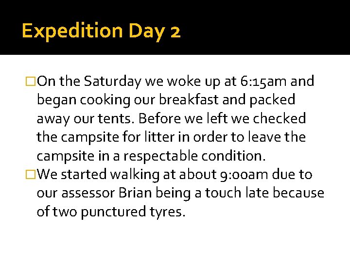 Expedition Day 2 �On the Saturday we woke up at 6: 15 am and