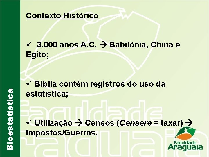 Contexto Histórico Bioestatística ü 3. 000 anos A. C. Babilônia, China e Egito; ü