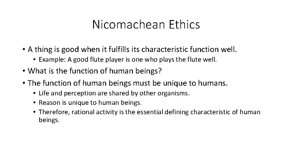 Nicomachean Ethics • A thing is good when it fulfills its characteristic function well.