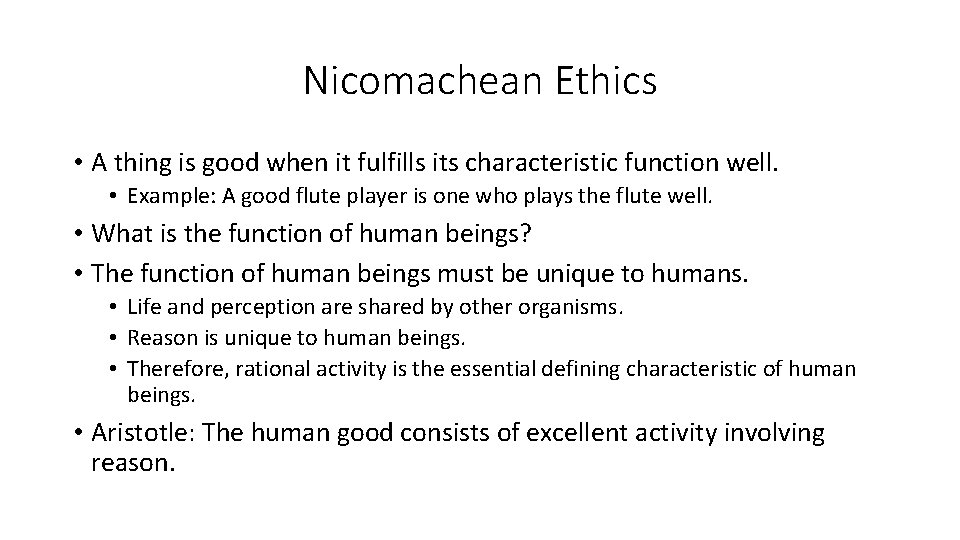 Nicomachean Ethics • A thing is good when it fulfills its characteristic function well.