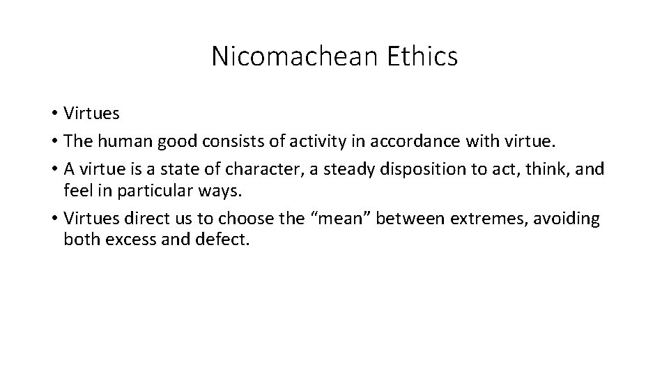 Nicomachean Ethics • Virtues • The human good consists of activity in accordance with