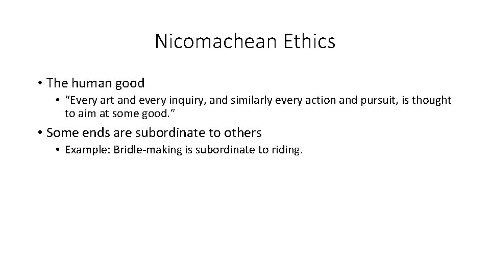 Nicomachean Ethics • The human good • “Every art and every inquiry, and similarly