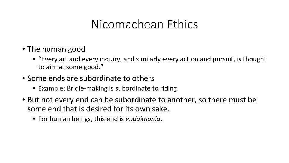 Nicomachean Ethics • The human good • “Every art and every inquiry, and similarly